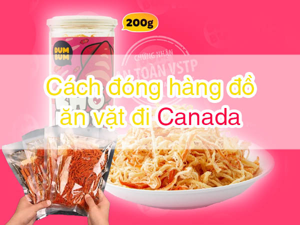 Cách đóng hàng đồ ăn vặt đi Canada