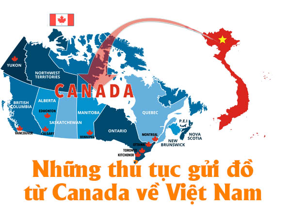 Những thủ tục cần biết khi gửi đồ từ Canada về Việt Nam
