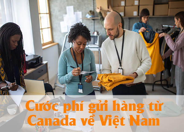Cước phí gửi hàng từ Canada về Việt Nam là bao nhiêu