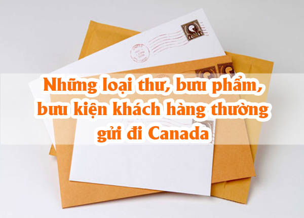 Những loại thư, bưu phẩm, bưu kiện khách hàng thường gửi đi Canada 