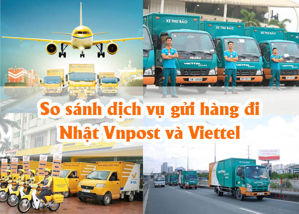 So sánh dịch vụ gửi hàng đi Nhật Vnpost và gửi hàng đi Nhật Viettel Post 